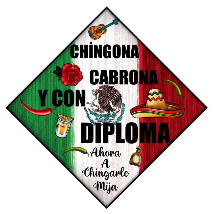 CHINGONA CABRONA Y CON DIPLOMA PRINTED TOPPER